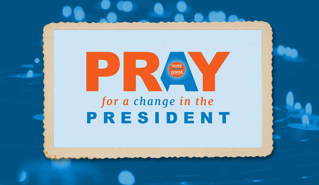 Praying for a Change in the President