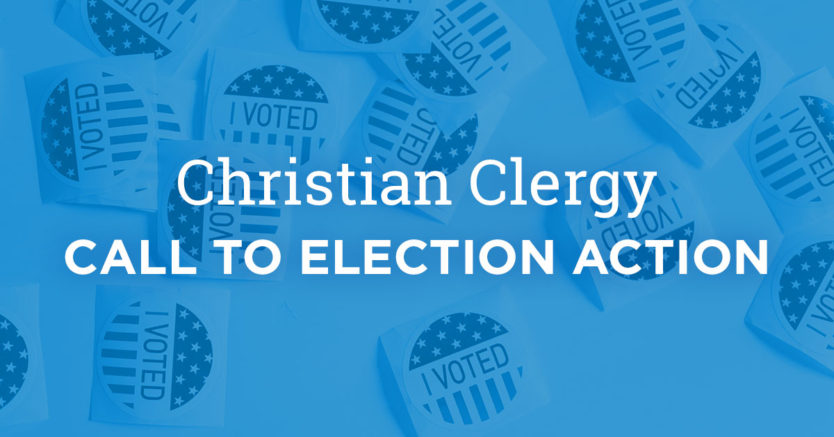 Christian Clergy Call to Election Action Vote Common Good